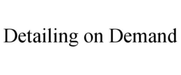DETAILING ON DEMAND trademark
