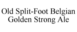 OLD SPLIT-FOOT BELGIAN GOLDEN STRONG ALE trademark