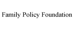 FAMILY POLICY FOUNDATION trademark