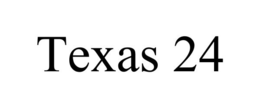 TEXAS 24 trademark