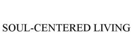 SOUL-CENTERED LIVING trademark