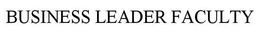 BUSINESS LEADER FACULTY trademark