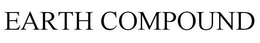EARTH COMPOUND trademark