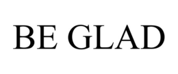 BE GLAD trademark