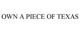 OWN A PIECE OF TEXAS trademark
