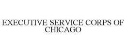 EXECUTIVE SERVICE CORPS OF CHICAGO trademark