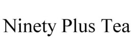 NINETY PLUS TEA trademark
