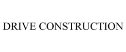 DRIVE CONSTRUCTION trademark