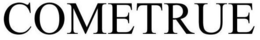 COMETRUE trademark