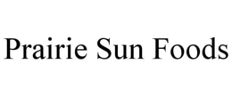 PRAIRIE SUN FOODS trademark