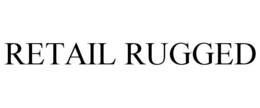 RETAIL RUGGED trademark