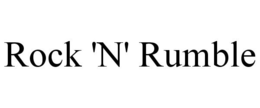 ROCK 'N' RUMBLE trademark