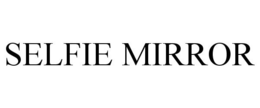 SELFIE MIRROR trademark