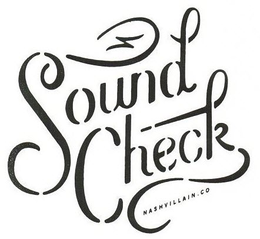 SOUND CHECK NASHVILLAIN . CO trademark