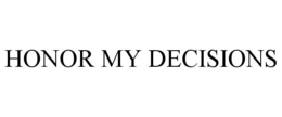 HONOR MY DECISIONS trademark