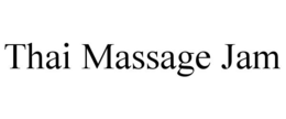 THAI MASSAGE JAM trademark