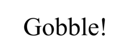 GOBBLE! trademark