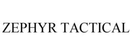 ZEPHYR TACTICAL trademark