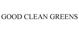 GOOD CLEAN GREENS trademark