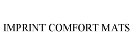 IMPRINT COMFORT MATS trademark