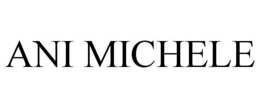 ANI MICHELE trademark