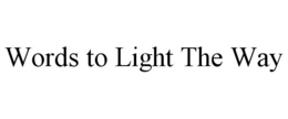 WORDS TO LIGHT THE WAY trademark