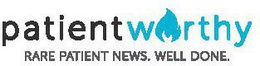 PATIENT WORTHY RARE PATIENT NEWS. WELL DONE. trademark