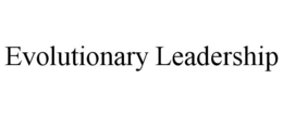 EVOLUTIONARY LEADERSHIP trademark
