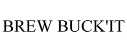 BREW BUCK'IT trademark