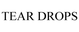 TEAR DROPS trademark