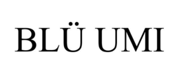 BLÜ UMI trademark