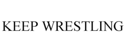 KEEP WRESTLING trademark