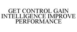 GET CONTROL GAIN INTELLIGENCE IMPROVE PERFORMANCE trademark