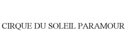 CIRQUE DU SOLEIL PARAMOUR trademark