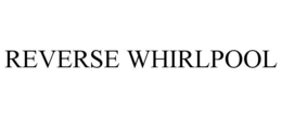 REVERSE WHIRLPOOL trademark