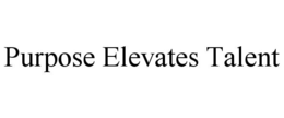 PURPOSE ELEVATES TALENT trademark