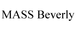 MASS BEVERLY trademark