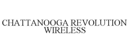 CHATTANOOGA REVOLUTION WIRELESS trademark