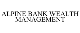 ALPINE BANK WEALTH MANAGEMENT trademark