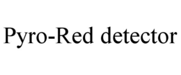 PYRO-RED DETECTOR trademark