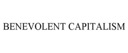 BENEVOLENT CAPITALISM trademark