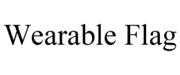 WEARABLE FLAG trademark