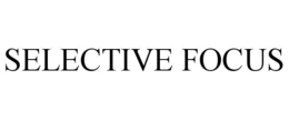 SELECTIVE FOCUS trademark