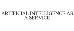 ARTIFICIAL INTELLIGENCE AS A SERVICE trademark