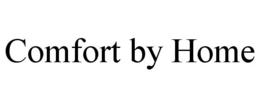 COMFORT BY HOME trademark
