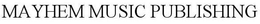 MAYHEM MUSIC PUBLISHING trademark