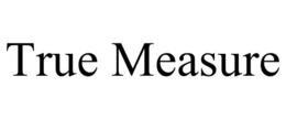 TRUE MEASURE trademark