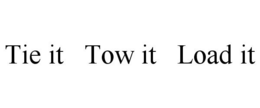 TIE IT TOW IT LOAD IT trademark