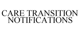 CARE TRANSITION NOTIFICATIONS trademark