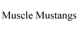 MUSCLE MUSTANGS trademark